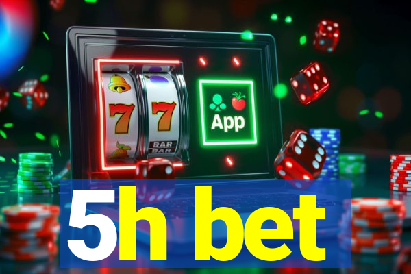 5h bet