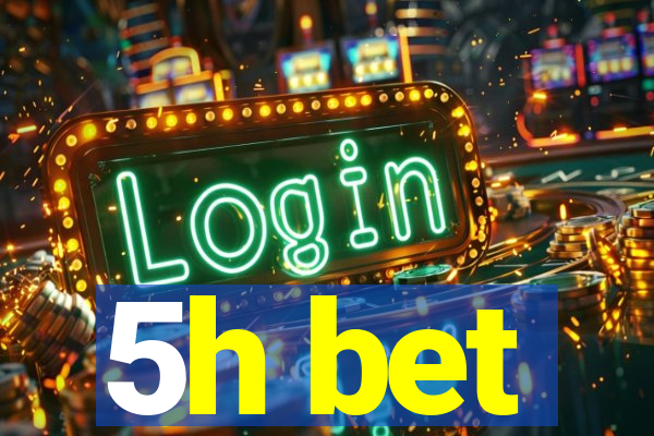 5h bet