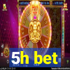 5h bet