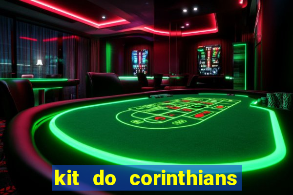 kit do corinthians dls 22