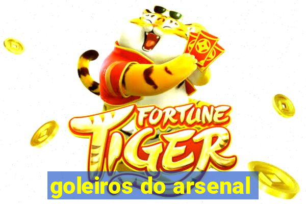 goleiros do arsenal