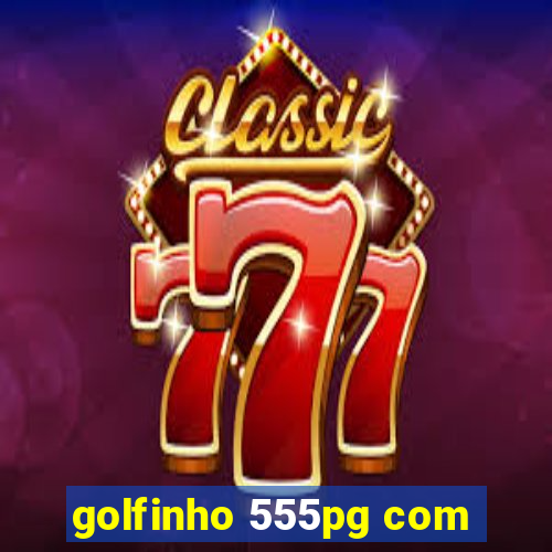golfinho 555pg com