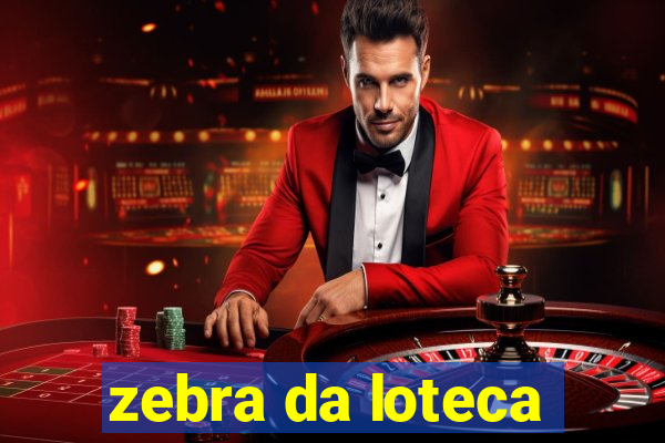 zebra da loteca