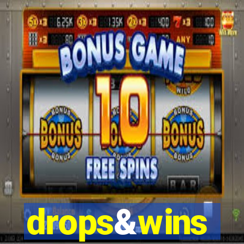 drops&wins