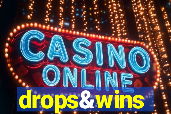 drops&wins
