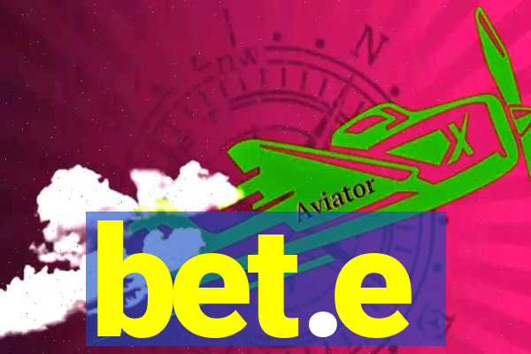 bet.e