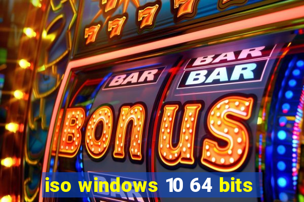 iso windows 10 64 bits