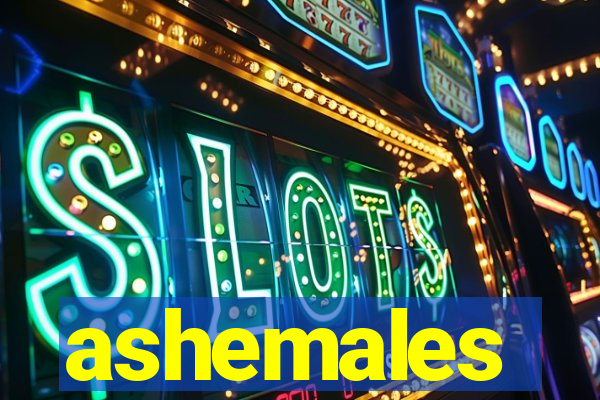 ashemales