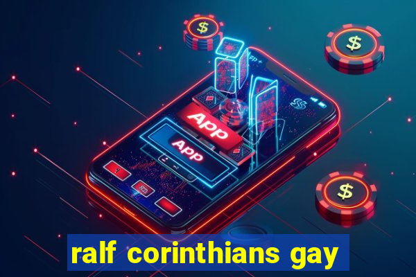 ralf corinthians gay
