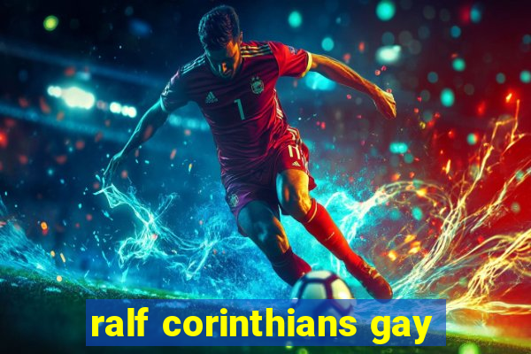 ralf corinthians gay