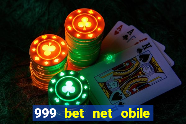 999 bet net obile conferir bilete