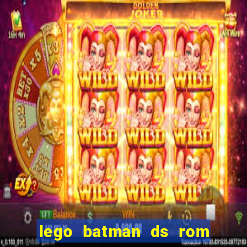 lego batman ds rom pt br