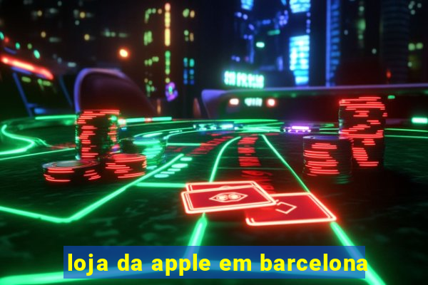 loja da apple em barcelona
