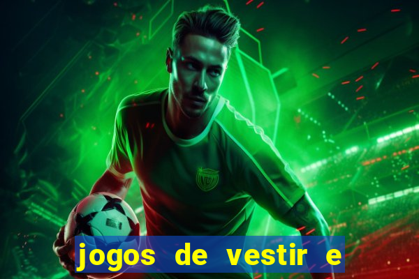 jogos de vestir e maquiar e arrumar o cabelo
