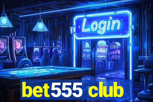 bet555 club