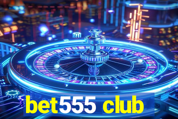 bet555 club