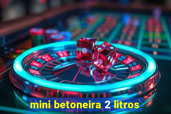 mini betoneira 2 litros