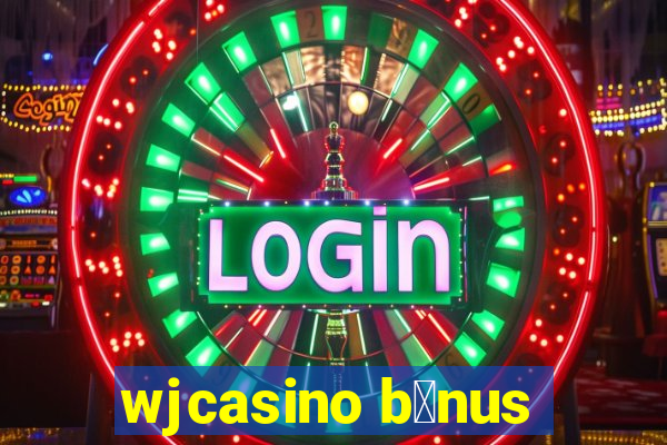 wjcasino b么nus
