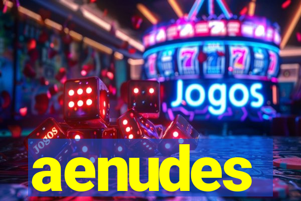 aenudes