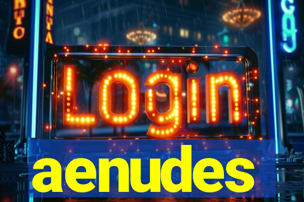 aenudes