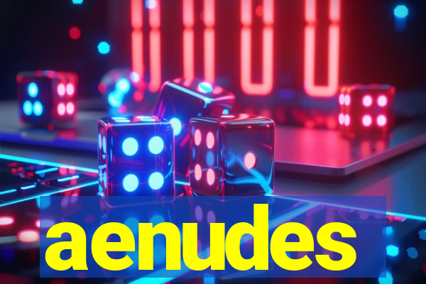 aenudes