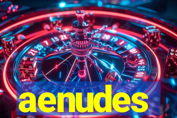 aenudes