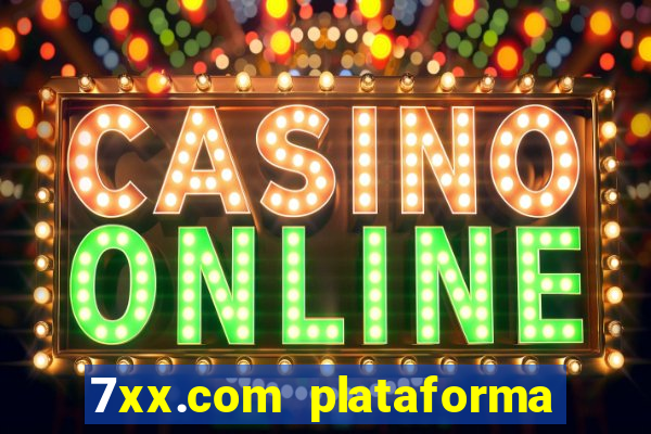 7xx.com plataforma de jogos