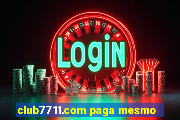 club7711.com paga mesmo