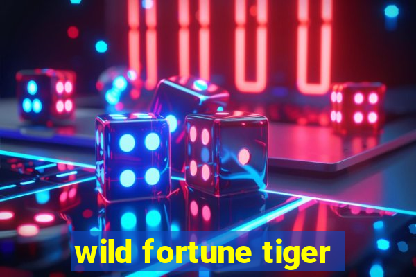 wild fortune tiger