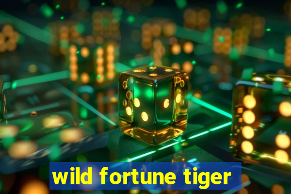 wild fortune tiger