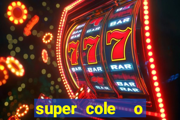 super cole  o 7784 jogos download