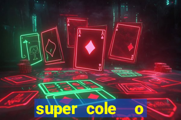 super cole  o 7784 jogos download