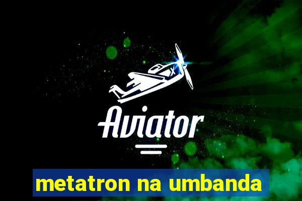 metatron na umbanda