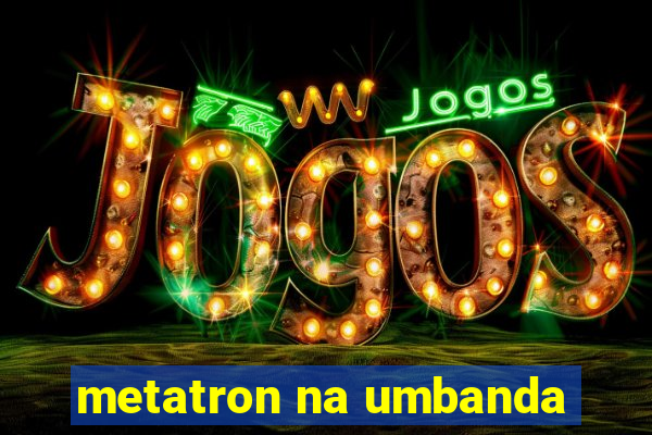 metatron na umbanda