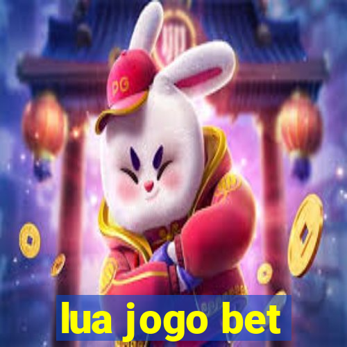 lua jogo bet