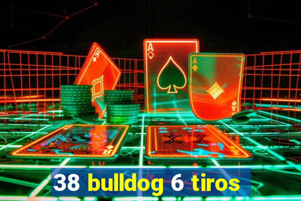 38 bulldog 6 tiros