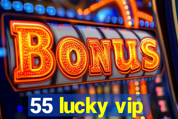 55 lucky vip