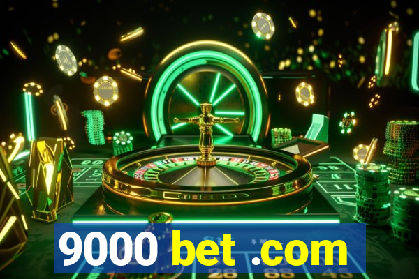 9000 bet .com