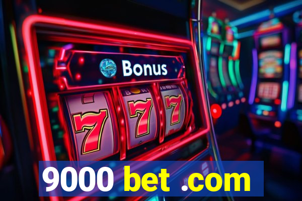 9000 bet .com