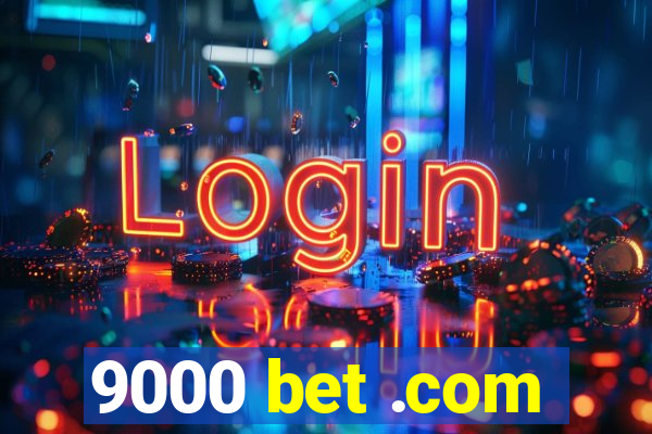 9000 bet .com