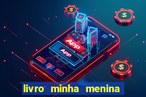 livro minha menina isabella castrioti pdf gr谩tis download