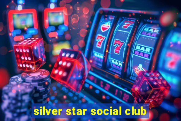 silver star social club