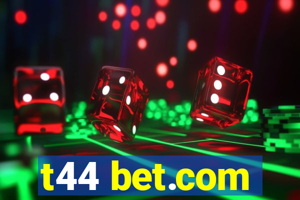 t44 bet.com