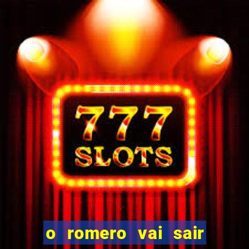 o romero vai sair do corinthians