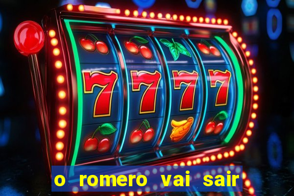 o romero vai sair do corinthians