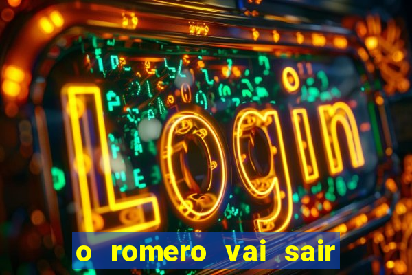 o romero vai sair do corinthians