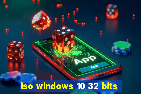 iso windows 10 32 bits