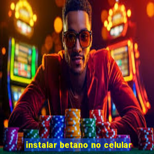 instalar betano no celular
