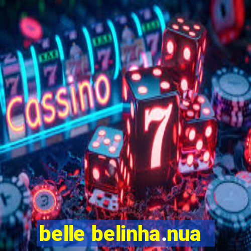 belle belinha.nua