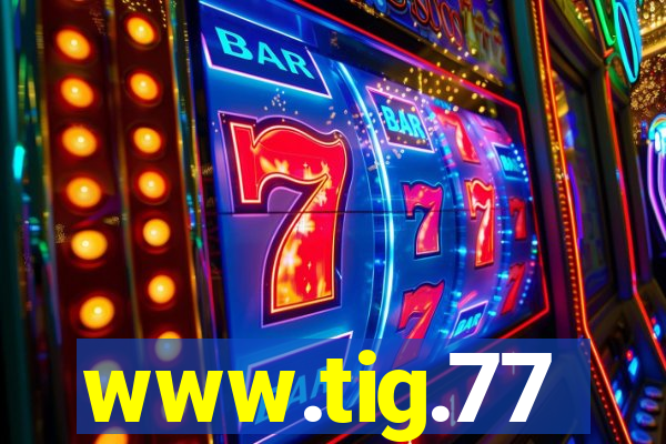 www.tig.77